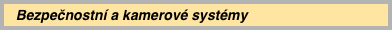    Bezpečnostní a kamerové systémy